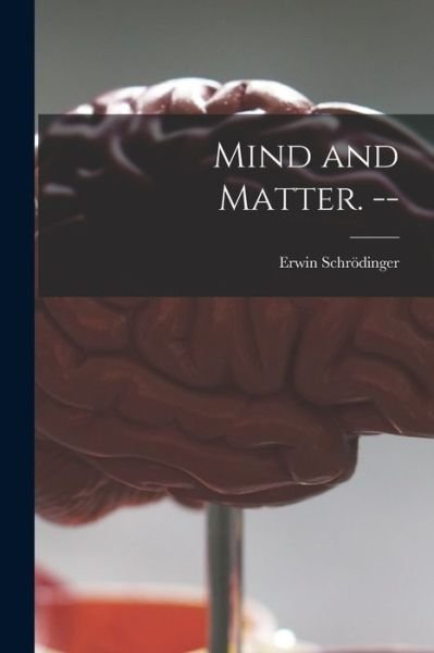 Cover for Erwin 1887-1961 Schro?dinger · Mind and Matter. -- (Taschenbuch) (2021)