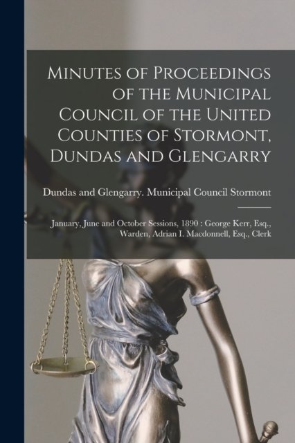 Cover for LLC Creative Media Partners · Minutes of Proceedings of the Municipal Council of the United Counties of Stormont, Dundas and Glengarry [microform]: January, June and October Sessions, 1890 : George Kerr, Esq., Warden, Adrian I. Macdonnell, Esq., Clerk (Paperback Bog) (2021)