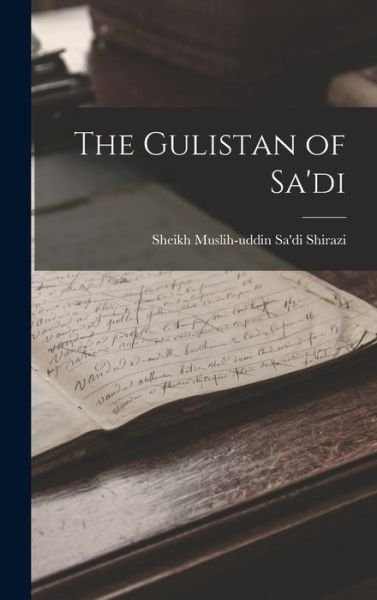 Cover for Sheikh Muslih-Uddin Sa'di Shirazi · Gulistan of Sa'di (Bok) (2022)