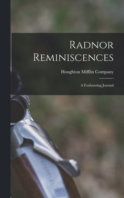 Cover for Houghton Mifflin Company · Radnor Reminiscences (Book) (2022)