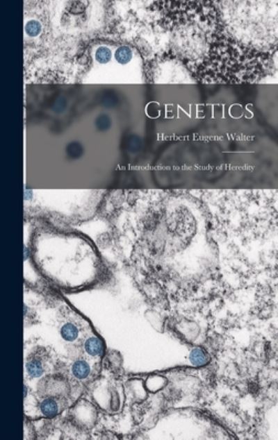 Cover for Herbert Eugene Walter · Genetics; an Introduction to the Study of Heredity (Bog) (2022)