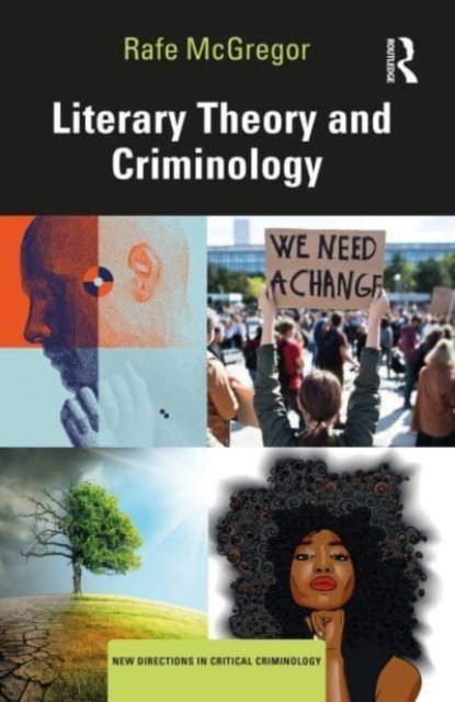 Cover for McGregor, Rafe (Edge Hill University, UK) · Literary Theory and Criminology - New Directions in Critical Criminology (Paperback Book) (2023)