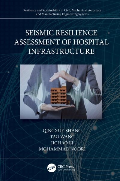 Cover for Qingxue Shang · Seismic Resilience Assessment of Hospital Infrastructure - Resilience and Sustainability in Civil, Mechanical, Aerospace and Manufacturing Engineering Systems (Hardcover Book) (2024)