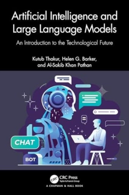 Cover for Thakur, Kutub (New Jersey City University, New Jersey, USA) · Artificial Intelligence and Large Language Models: An Introduction to the Technological Future (Taschenbuch) (2024)