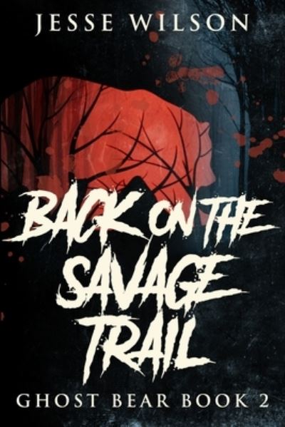 Cover for Jesse Wilson · Back On The Savage Trail (Paperback Book) (2021)