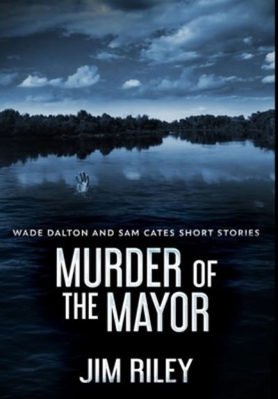 Cover for Jim Riley · Murder Of The Mayor (Hardcover Book) (2021)