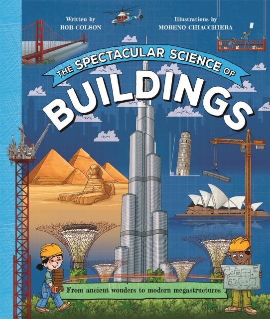 Cover for Rob Colson · The Spectacular Science of Buildings: From ancient wonders to modern megastructures - Spectacular Science (Paperback Book) (2025)