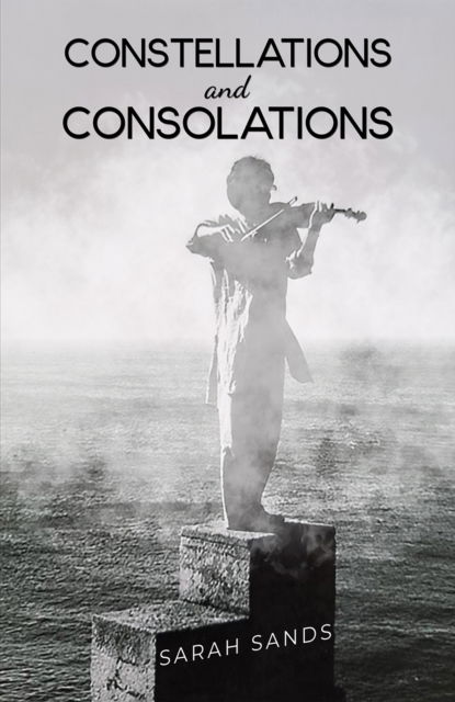 Cover for Sarah Sands · Constellations and Consolations (Taschenbuch) (2024)