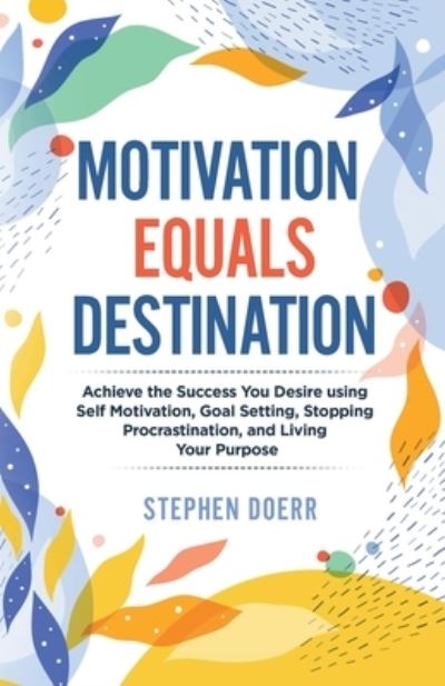 Cover for Stephen Doerr · Motivation Equals Destination (Book) (2022)