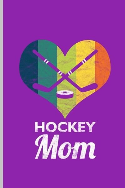 Cover for John Peterson · Hockey Mom : Ice Hockey Goalie Player Sports notebooks gift  Dot Grid notebook (Paperback Bog) (2019)