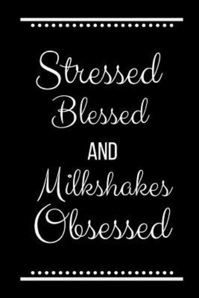 Cover for Cool Journals Press · Stressed Blessed Milkshakes Obsessed (Paperback Book) (2019)