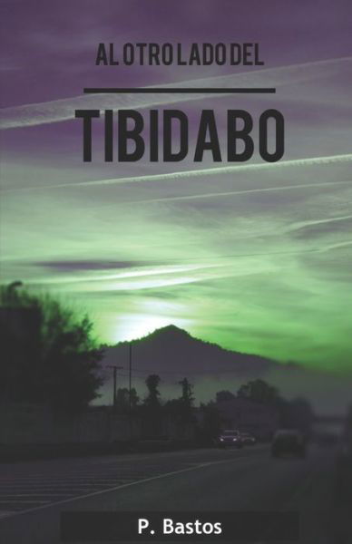 Al otro lado del Tibidabo - P Bastos - Książki - Independently Published - 9781095856802 - 25 kwietnia 2019