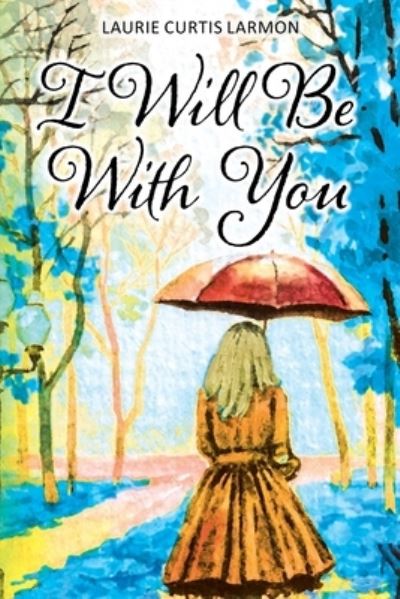 Cover for Laurie Curtis Larmon · I Will Be with You (Paperback Book) (2021)