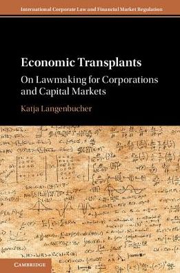 Cover for Langenbucher, Katja (Goethe-Universitat Frankfurt Am Main) · Economic Transplants: On Lawmaking for Corporations and Capital Markets - International Corporate Law and Financial Market Regulation (Hardcover Book) (2017)