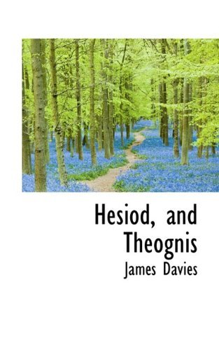 Cover for James Davies · Hesiod, and Theognis (Bibliolife Reproduction) (Pocketbok) (2009)