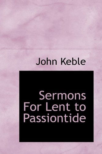 Cover for John Keble · Sermons for Lent to Passiontide (Paperback Book) (2009)