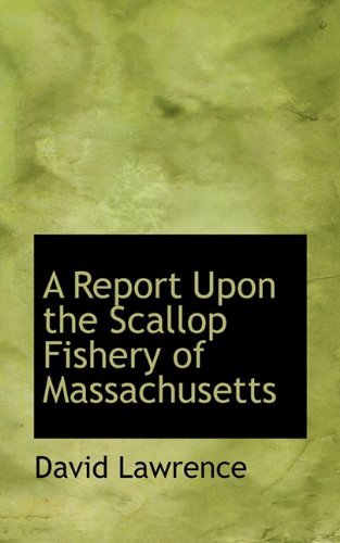 Cover for David Lawrence · A Report Upon the Scallop Fishery of Massachusetts (Paperback Book) (2009)