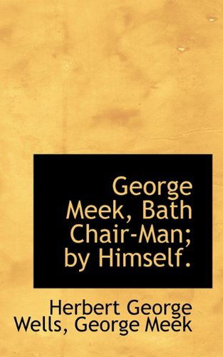 Cover for George Meek · George Meek, Bath Chair-man; by Himself. (Hardcover Book) (2009)