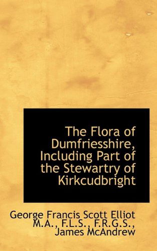 Cover for James Mcandrew · The Flora of Dumfriesshire, Including Part of the Stewartry of Kirkcudbright (Paperback Book) (2009)