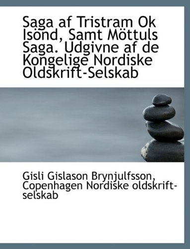 Cover for Gisli Brynjulfson · Saga AF Tristram Ok Is ND, Samt M Ttuls Saga. Udgivne AF de Kongelige Nordiske Oldskrift-Selskab (Taschenbuch) [Large type / large print edition] (2009)
