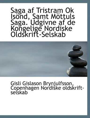 Cover for Gisli Brynjulfson · Saga AF Tristram Ok Is ND, Samt M Ttuls Saga. Udgivne AF de Kongelige Nordiske Oldskrift-Selskab (Paperback Book) [Large type / large print edition] (2009)