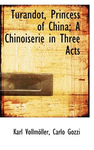 Turandot, Princess of China; a Chinoiserie in Three Acts - Carlo Gozzi - Books - BiblioLife - 9781117486802 - November 26, 2009