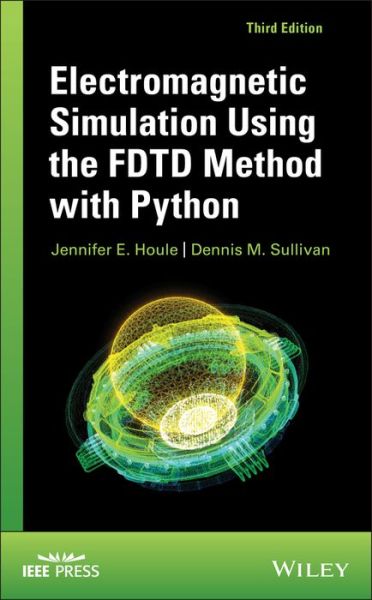 Cover for Houle, Jennifer E. (University of Idaho) · Electromagnetic Simulation Using the FDTD Method with Python (Hardcover Book) (2020)