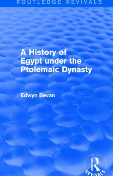 Cover for Edwyn Bevan · A History of Egypt under the Ptolemaic Dynasty (Routledge Revivals) - Routledge Revivals (Gebundenes Buch) (2014)