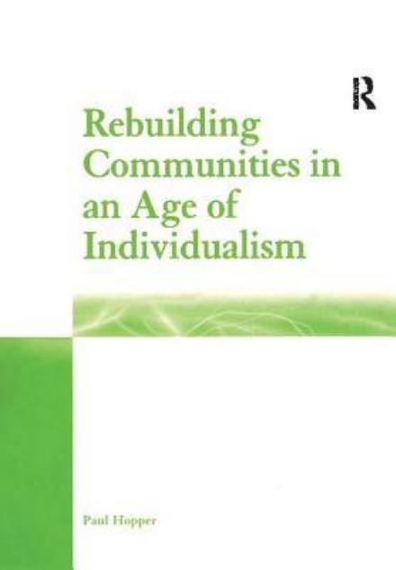 Cover for Paul Hopper · Rebuilding Communities in an Age of Individualism (Paperback Book) (2017)