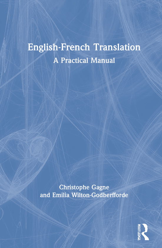 Cover for Gagne, Christophe (The University of Cambridge, UK) · English-French Translation: A Practical Manual (Hardcover Book) (2020)