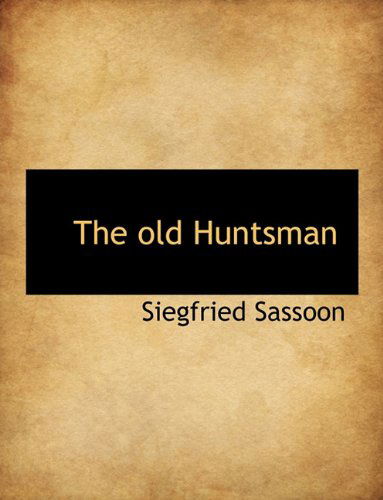 Cover for Siegfried Sassoon · The  Old  Huntsman (Hardcover Book) (2010)