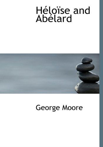 Cover for George Moore · Héloïse and Abélard (Hardcover Book) (2010)