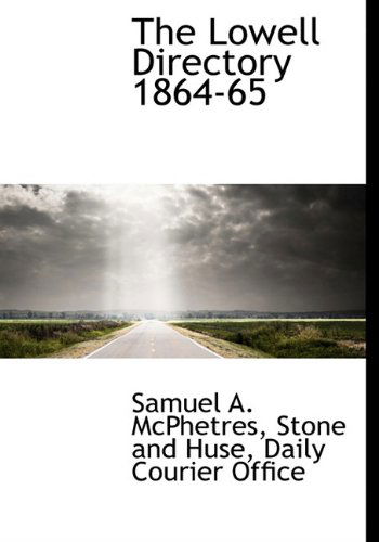 Cover for Samuel A. Mcphetres · The Lowell Directory 1864-65 (Hardcover Book) (2010)