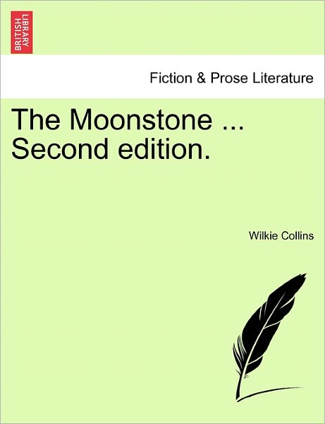 The Moonstone ... Second Edition. - Wilkie Collins - Livros - British Library, Historical Print Editio - 9781241219802 - 17 de março de 2011