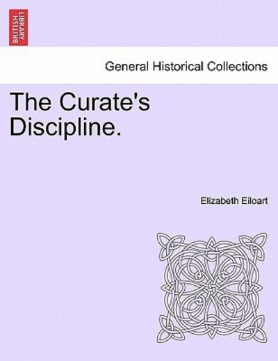 Cover for Elizabeth Eiloart · The Curate's Discipline. (Pocketbok) (2011)