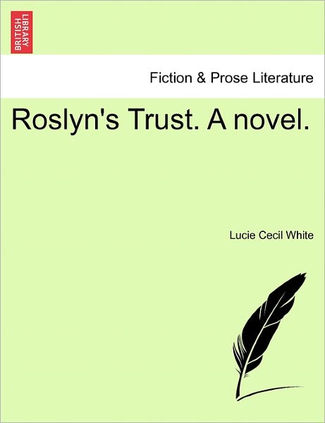 Cover for Lucie Cecil White · Roslyn's Trust. a Novel. (Paperback Book) (2011)