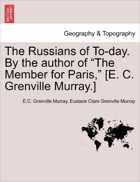 Cover for E C Grenville Murray · The Russians of To-day. by the Author of (Paperback Bog) (2011)