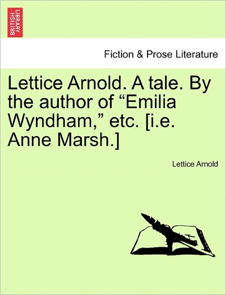 Cover for Lettice Arnold · Lettice Arnold. a Tale. by the Author of Emilia Wyndham, Etc. [I.E. Anne Marsh.] (Paperback Bog) (2011)