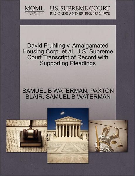 Cover for Samuel B Waterman · David Fruhling V. Amalgamated Housing Corp. et Al. U.s. Supreme Court Transcript of Record with Supporting Pleadings (Paperback Book) (2011)