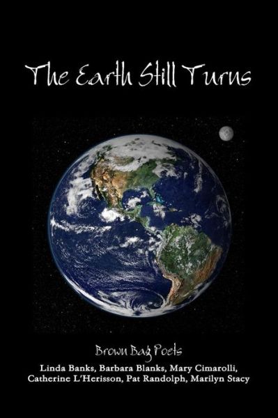 Cover for Brown Bag Poets · The Earth Still Turns (Paperback Book) (2013)