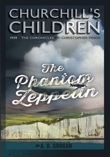 Cover for A R Grogan · Churchill's Children - the Phantom Zeppelin (Paperback Book) (2013)