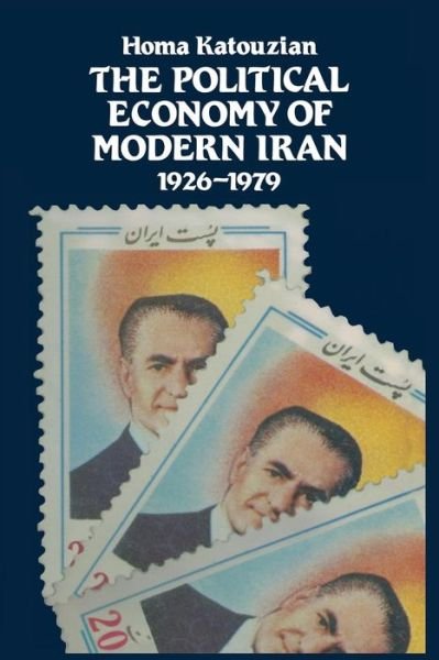 Cover for Homa Katouzian · The Political Economy of Modern Iran: Despotism and Pseudo-Modernism, 1926-1979 (Paperback Bog) [1st ed. 1981 edition] (1981)