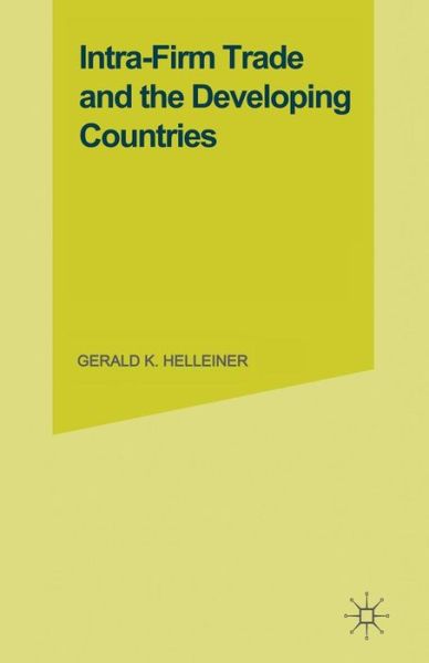 G.K. Helleiner · Intra-Firm Trade and the Developing Countries (Paperback Book) [1st ed. 1981 edition] (1981)