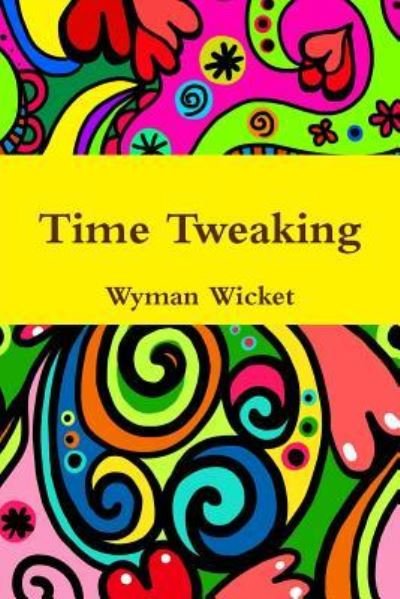 Cover for Wyman Wicket · Time Tweaking (Pocketbok) (2017)