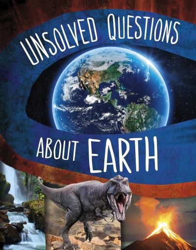 Unsolved Questions About Earth - Unsolved Science - Myra Faye Turner - Bøger - Capstone Global Library Ltd - 9781398250802 - 9. november 2023