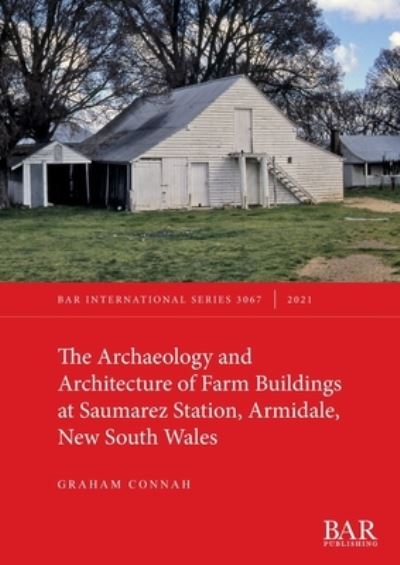 Cover for Graham Connah · The Archaeology and Architecture of Farm Buildings at Saumarez Station, Armidale, New South Wales (Paperback Book) (2021)