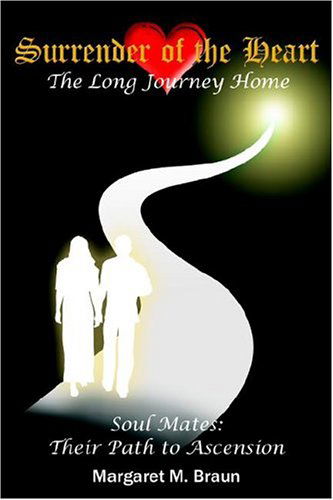 Cover for Margaret M. Braun · Surrender of the Heart: the Long Journey Home: Soul Mates: Their Path to Ascension (Paperback Book) (2004)