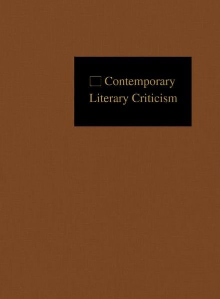Contemporary Literary Criticism: Criticism of the Works of Today's Novelists, Poets, Playwrights, Short Story Writers, Scriptwriters, and Other Creati - Gale - Bøger - Gale Cengage - 9781414499802 - 11. marts 2015