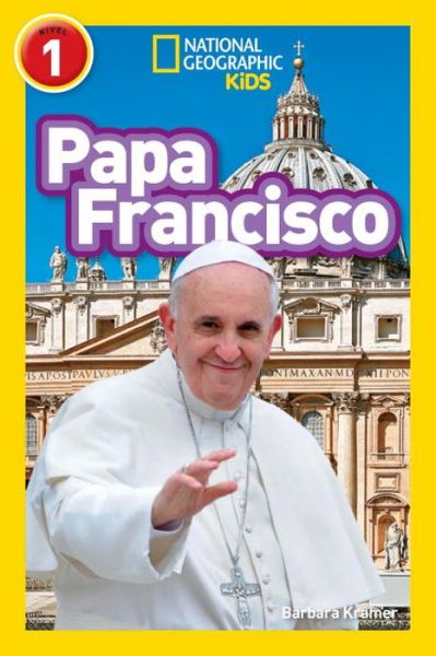 Cover for Barbara Kramer · National Geographic Readers: Papa Francisco (Pope Francis) - Readers Bios (Paperback Book) (2015)