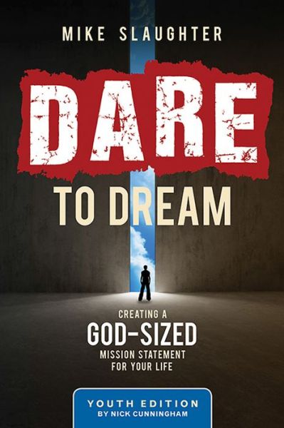 Cover for Mike Slaughter · Dare to Dream Youth Edition: Creating a God-sized Mission Statement for Your Life (Paperback Book) (2013)